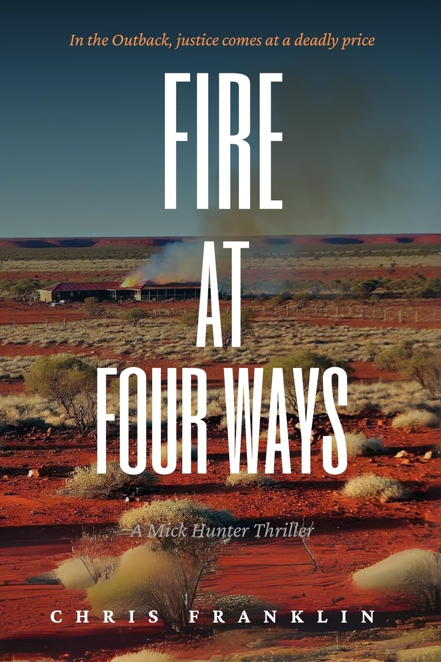 Fire at Four Ways: A Gripping New Crime Thriller (Mick Hunter Thriller Series)