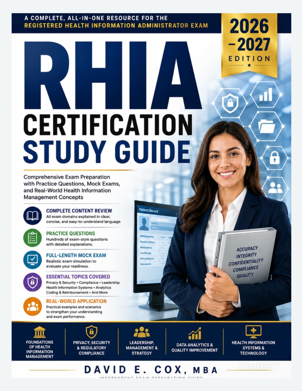 RHIA Certification Study Guide 2026–2027: A Comprehensive Review of Information Governance, Compliance, Data Analytics, Revenue Management, Leadership, and Practice Questions for Exam Preparation