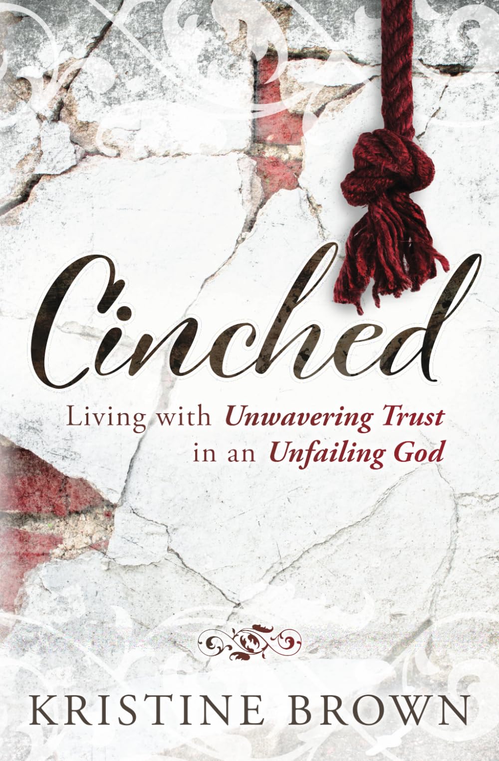 Cinched: Living with Unwavering Trust in an Unfailing God