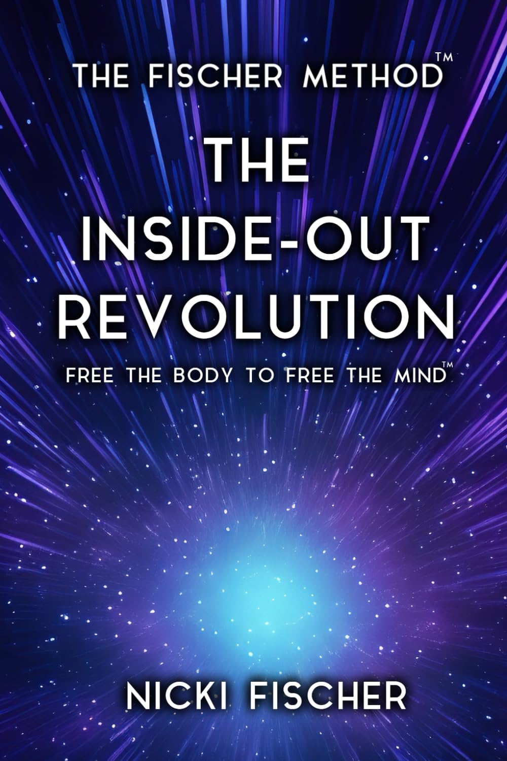 The Inside-Out Revolution: Free The Body To Free The Mind™