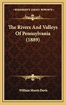 The Rivers And Valleys Of Pennsylvania (1889)