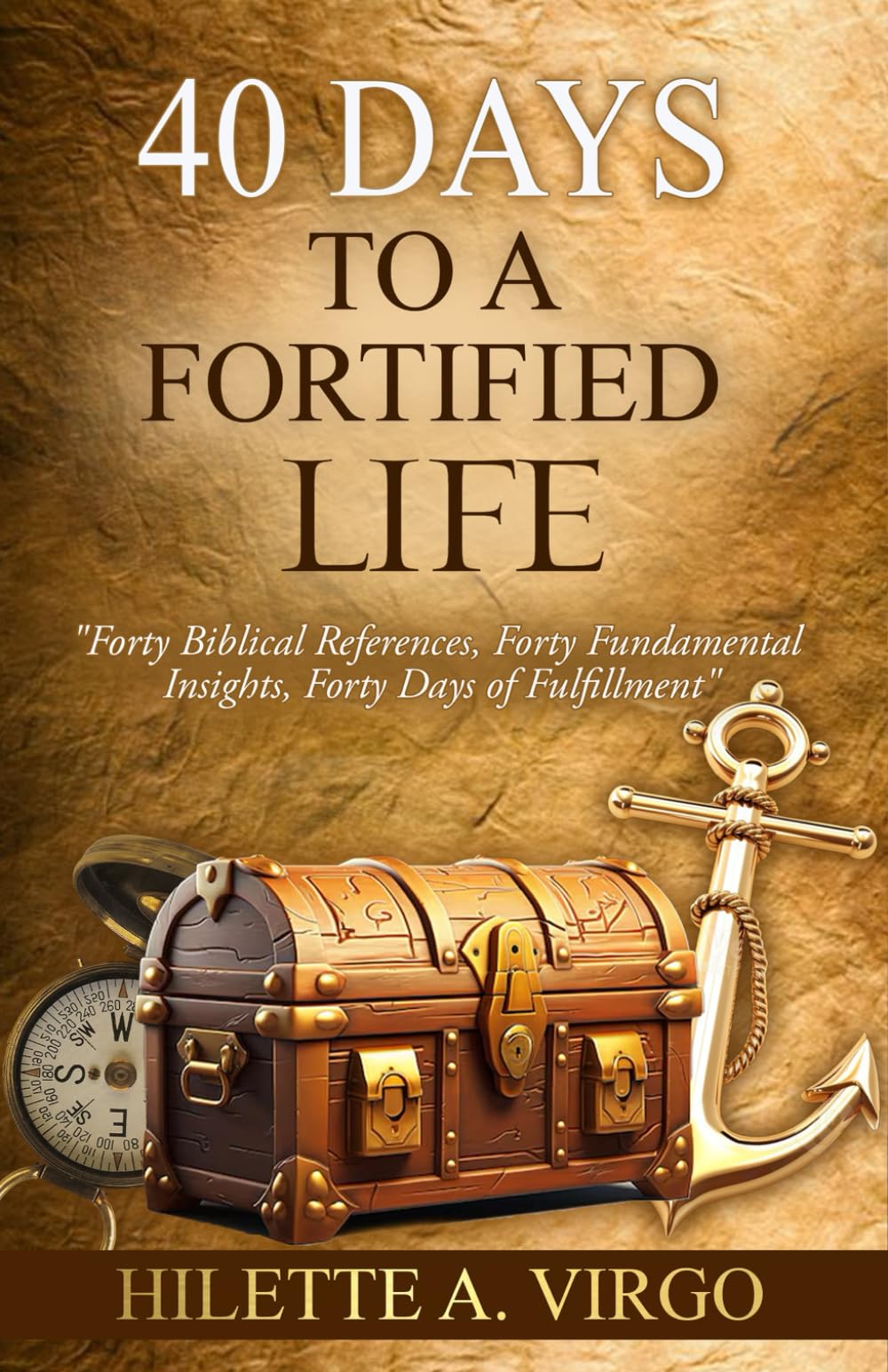40 Days to a Fortified Life: Forty Biblical References, Forty Fundamental Insights, Forty Days of Fulfillment