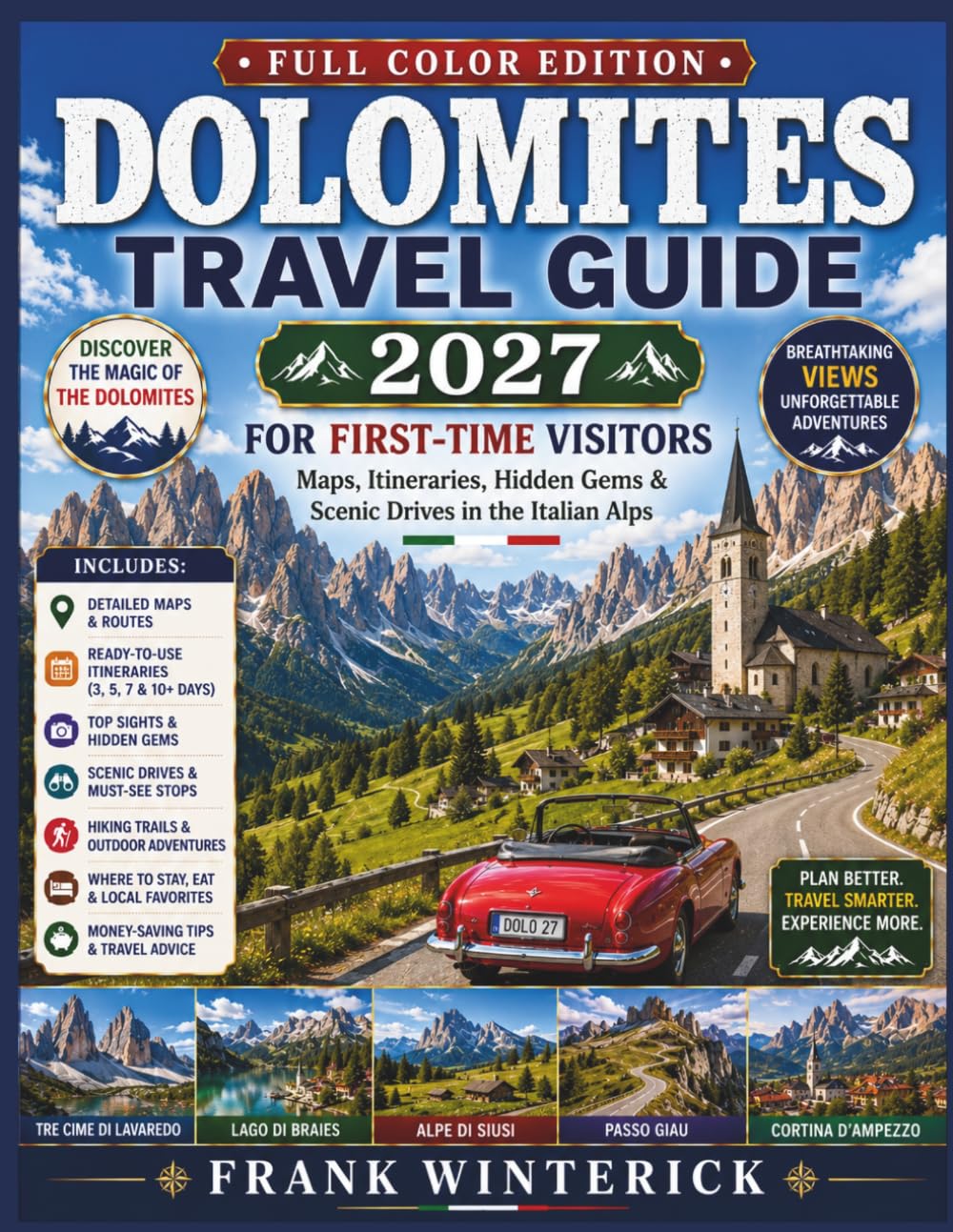 Dolomites Travel Guide 2027 For First Time Visitors (Full-Color Edition): Maps, Itineraries, Hidden Gems and Scenic Drives In The Italian Alps