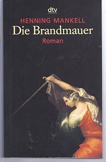 Die Brandmauer: Roman (Kurt-Wallander-Reihe, Band 9)