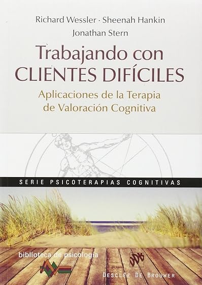 Trabajando con clientes difíciles. Aplicaciones de la Terapia de Valoración Cognitiva