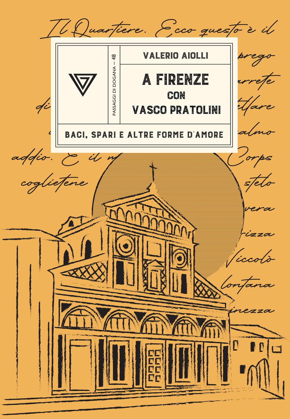 A Firenze Con Vasco Pratolini. Baci, Spari E Altre Forme D'amore - 4