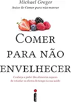 Comer para não envelhecer: Conheça o poder dos alimentos capazes de retardar os efeitos do tempo na sua saúde