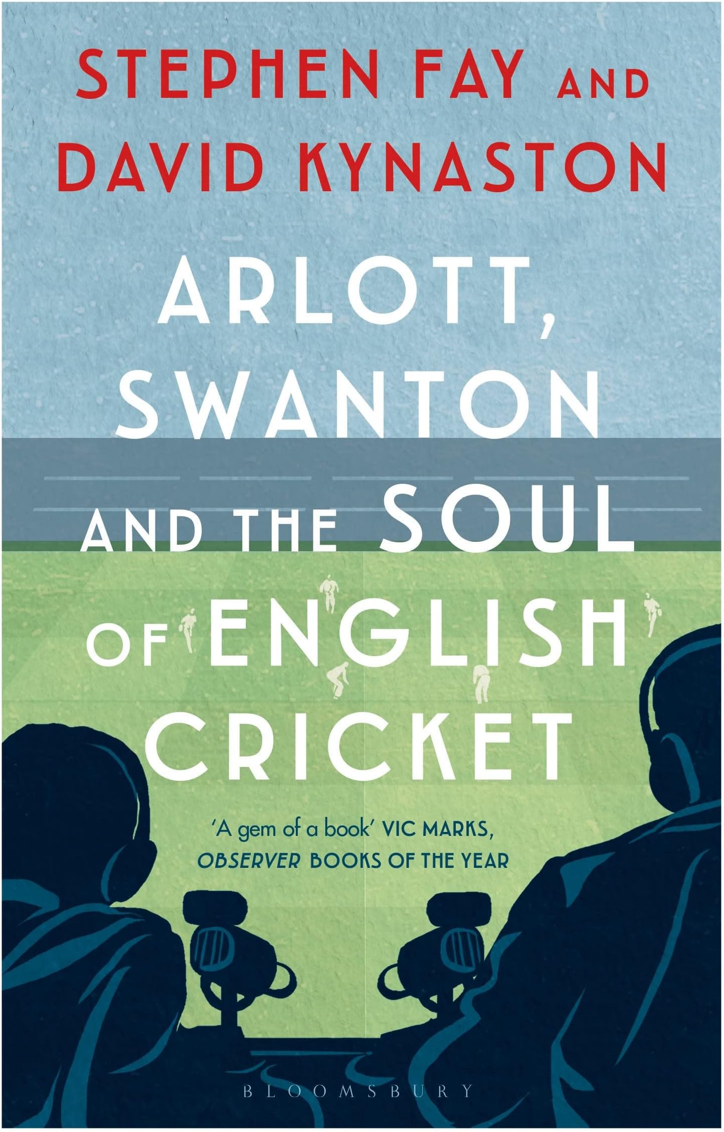 Bloomsbury Arlott, Swanton and the Soul of English Cricket