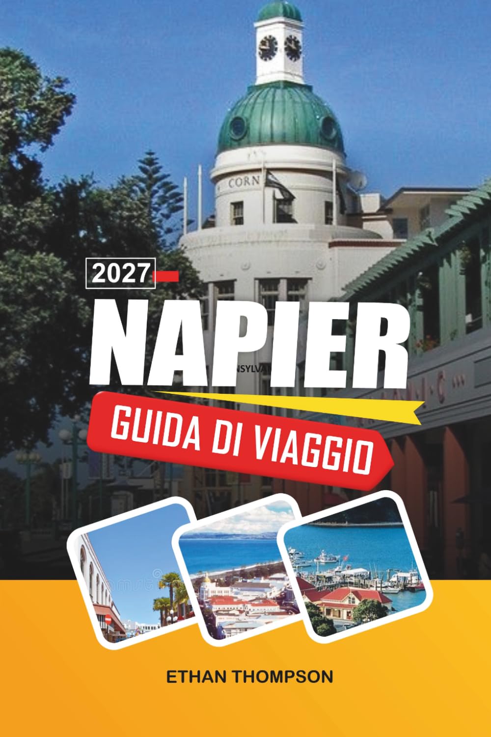 GUIDA DI VIAGGIO NAPIER 2027: Architettura Art Déco, Cantine di Hawke's Bay, Parata Marina, Ciclismo Costiero e Sole della Nuova Zelanda