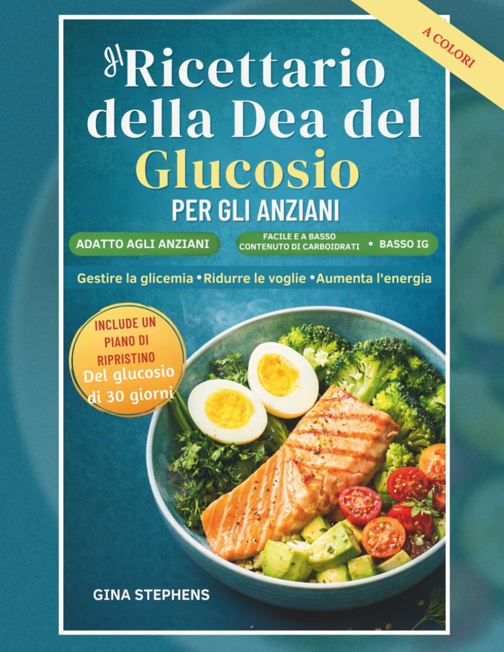 IL RICETTARIO DELLA DEA DEL GLUCOSIO PER GLI ANZIANI: Pasti facili a basso contenuto di carboidrati e IG per gestire la glicemia, ridurre la voglia di cibo e sentirsi energici ogni giorno
