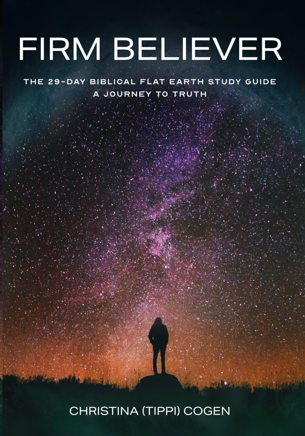 Firm Believer: The 29-Day Biblical Earth Study Guide: A Journey to Truth (The Awakened Soul Series)