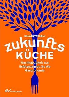 Zukunftsküche: Nachhaltigkeit als Erfolgsrezept für die Gastronomie