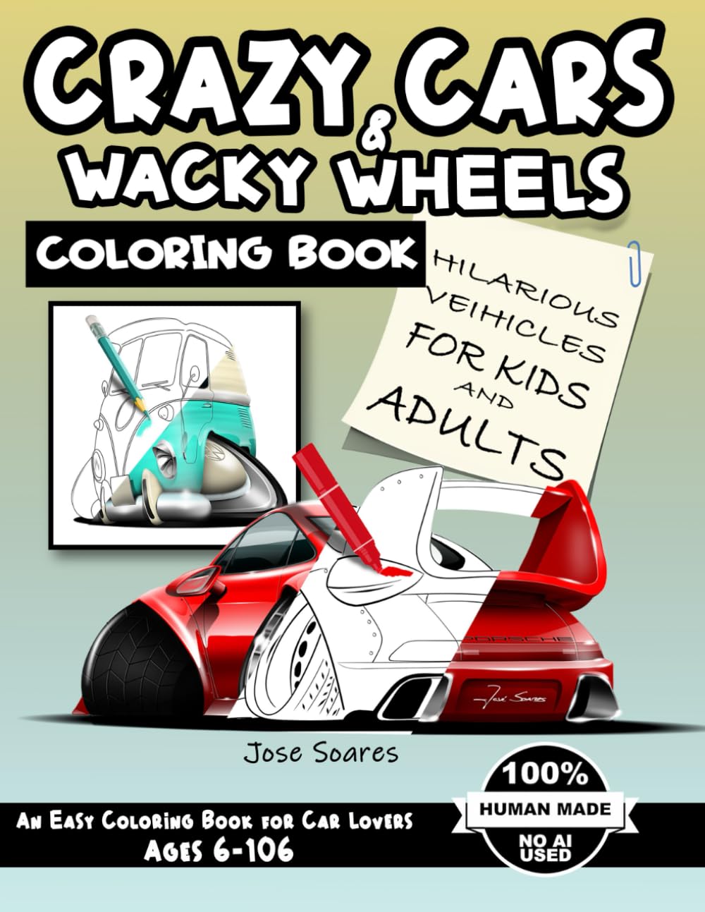 Crazy Cars & Wacky Wheels: Coloring Book Of Hilarious Veihicles For Kids And Adults