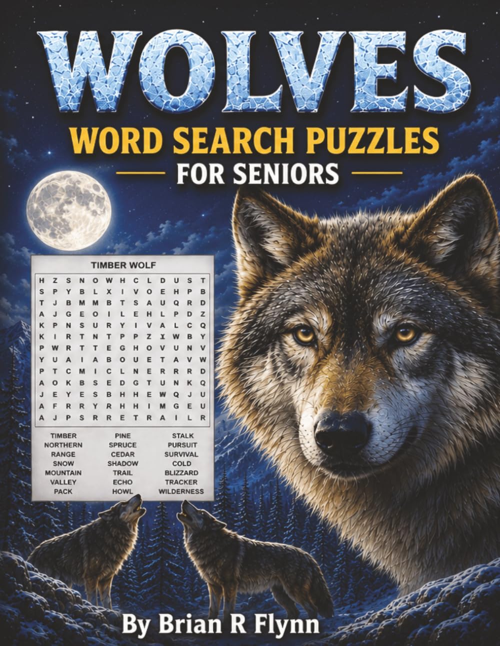 WOLVES WORD SEARCH PUZZLES FOR SENIORS: LARGE PRINT WORD SEARCH PUZZLES FOR SENIORS 2000 UNIQUE WORDS 100 PUZZLES 20 WORDS EACH BRAIN FUN