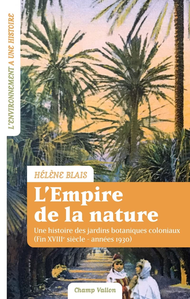 L'empire de la nature - Une histoire des jardins botaniques: Une histoire des jardins botaniques coloniaux (Fin XVIIIe siècle–années 1930)