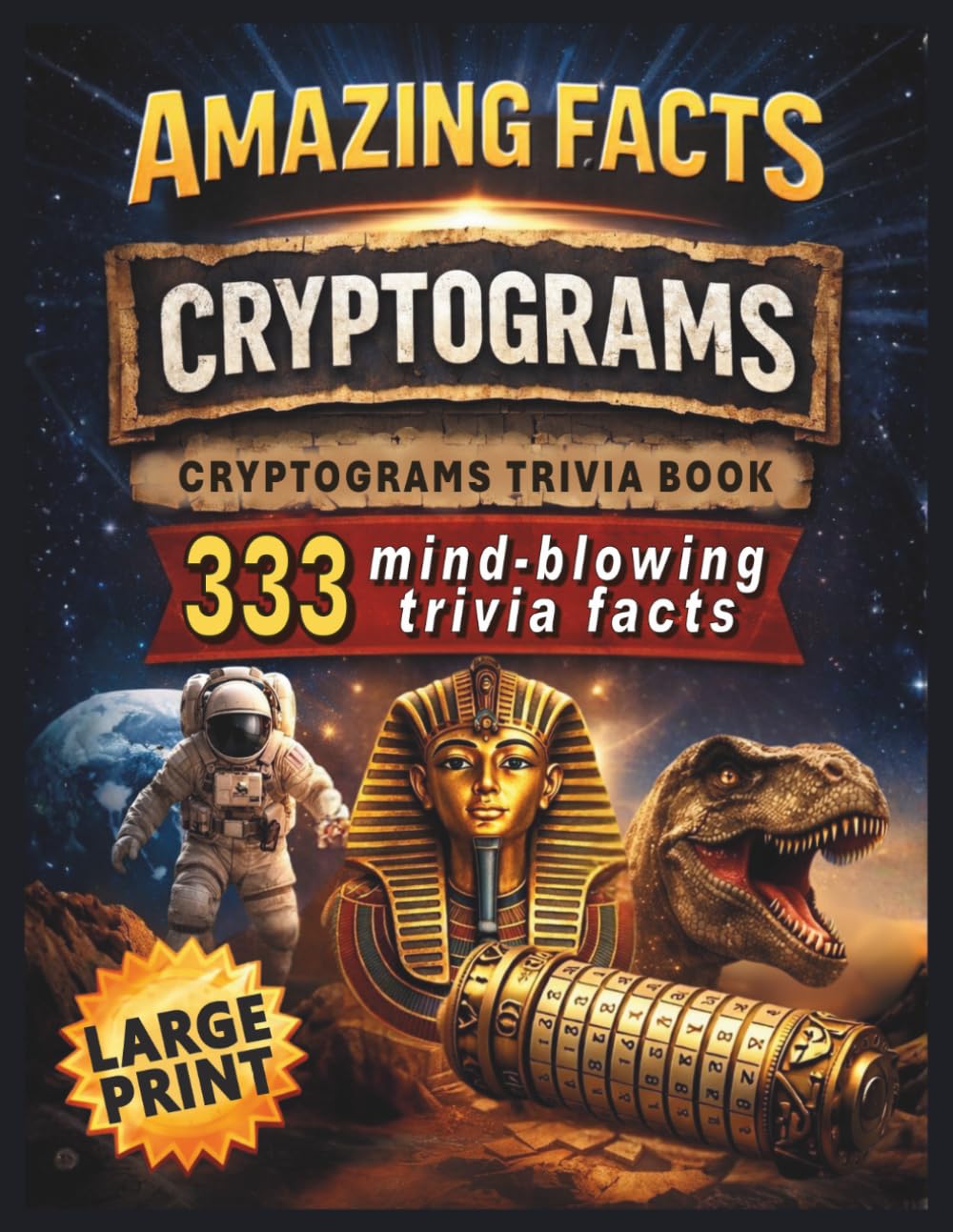 Amazing Facts Cryptograms | 333 Mind-Blowing Trivia Facts: Cryptograms Trivia Book | Large Print