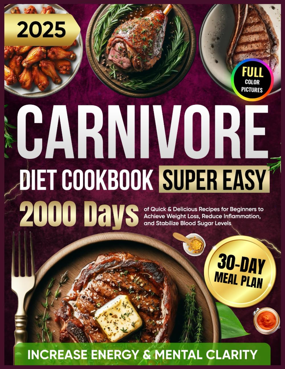 Super Easy Carnivore Diet Cookbook: 2000 Days of Quick & Delicious Recipes for Beginners with a 30-Day Meal Plan to Achieve Weight Loss, Increase ... and Stabilize Blood Sugar Levels      Paperback – April 23, 2024