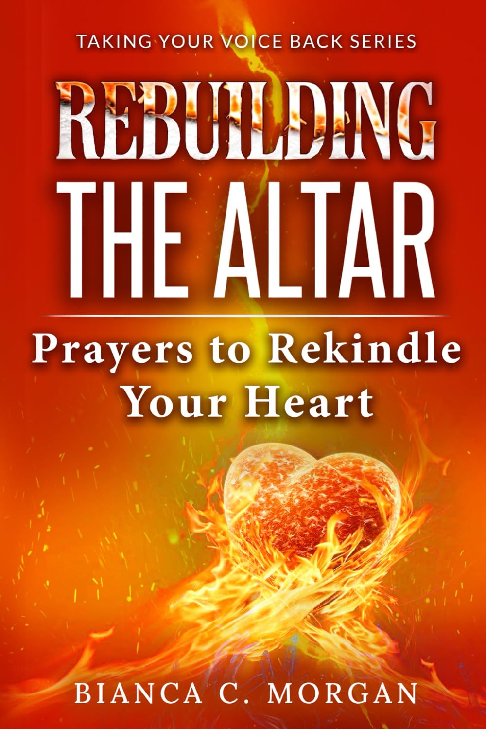 Rebuilding the Altar: Prayers to Rekindle Your Heart
