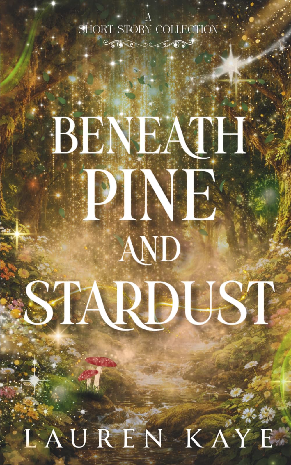 Beneath Pine and Stardust: A Collection of Cozy Woodland Fantasy Stories