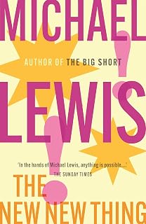 The New New Thing: A Silicon Valley Story: The Gripping Inside Story of Silicon Valley - from the no 1 bestselling author of The Big Short