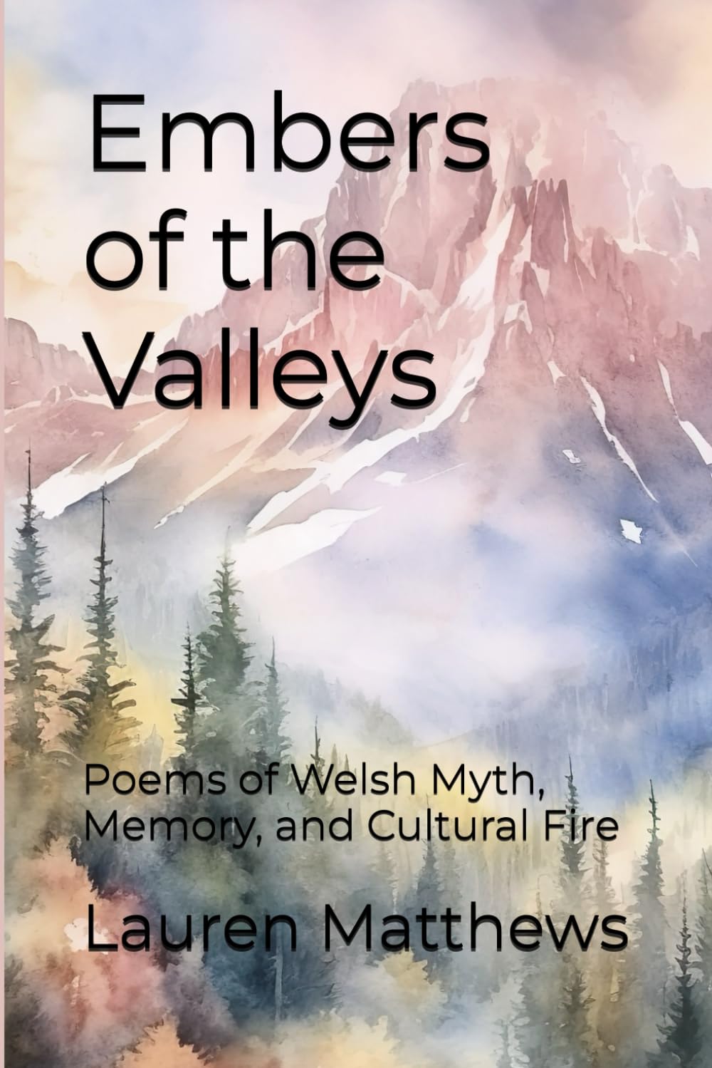 Embers of the Valley: Poems of Welsh Myth, Memory, and Cultural Fire