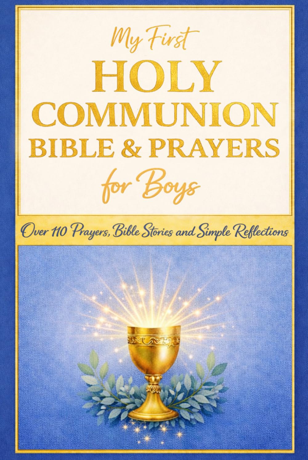 My First Holy Communion Bible and Prayers for Boys: A Special Gift with Over 110 Prayers, Bible Stories and Simple Reflections for His First Communion