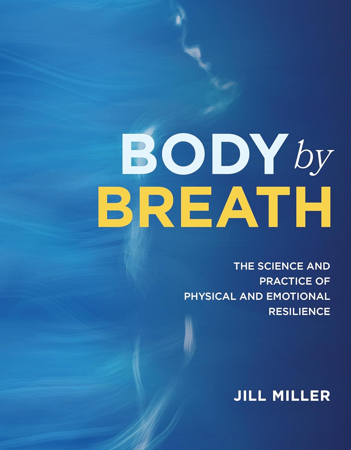 Body by Breath: The Science and Practice of Physical and Emotional Resilience      Paperback – February 28, 2023