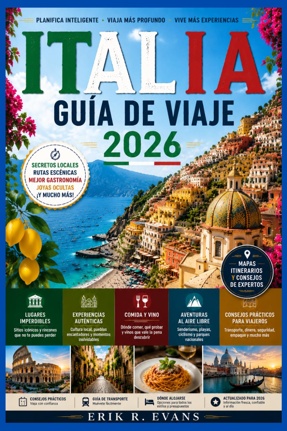 ITALIA GUÍA DE VIAJE 2026: Descubre viajes inolvidables a través de la rica cultura, la historia y los paisajes pintorescos de Italia.