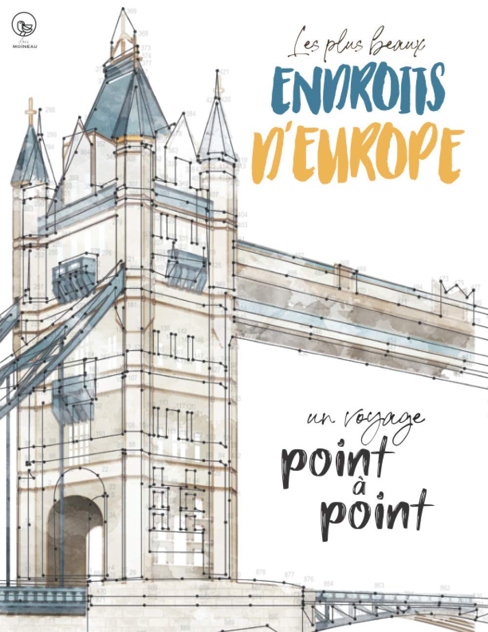 Point à Point - Les plus beaux Endroits d’Europe - un voyage: Jeux de points à relier relaxants - Lieux magnifiques - Énigmes stimulantes et