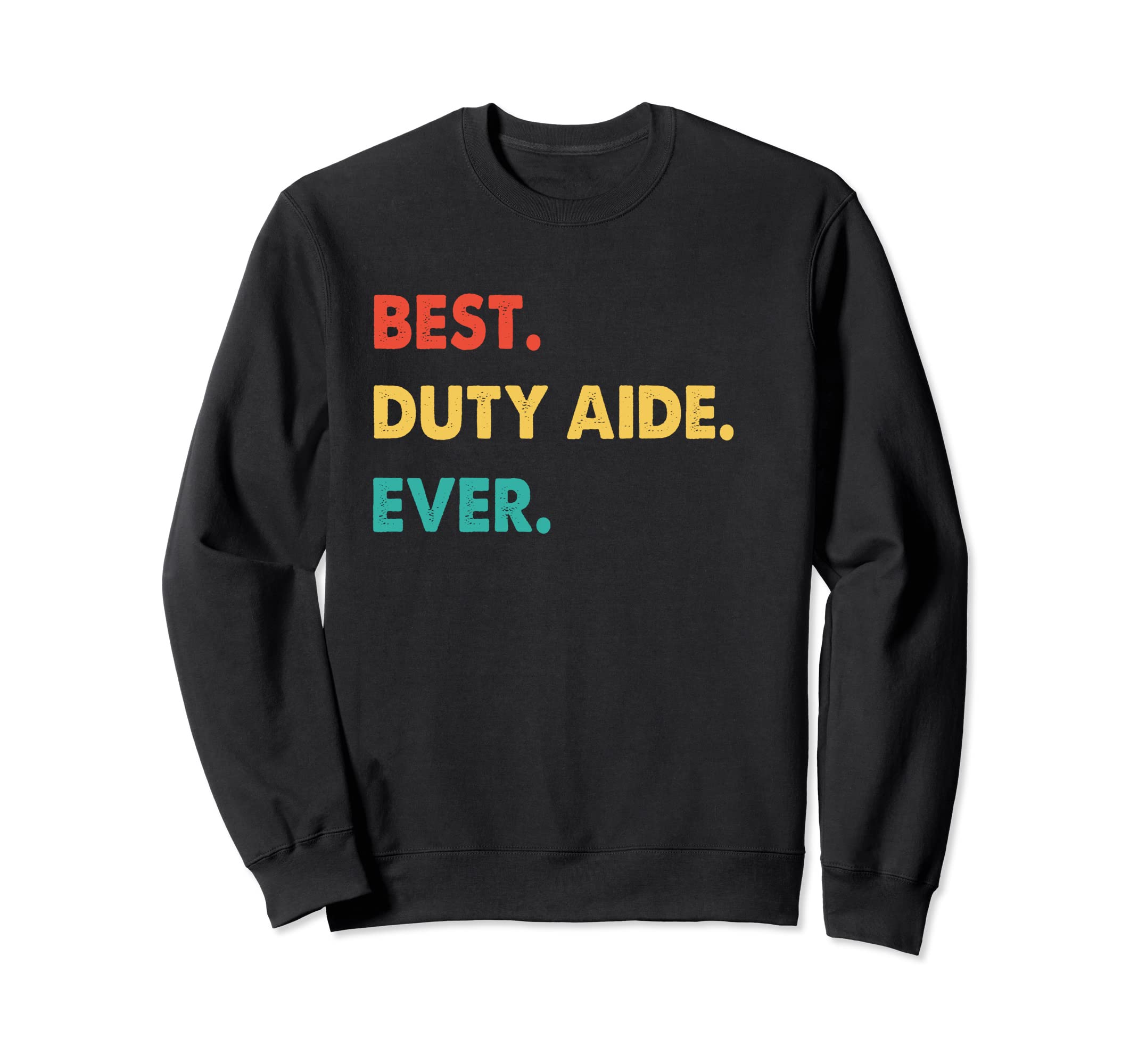 Duty Aide Retro Best Duty Aide Ever Sweatshirt