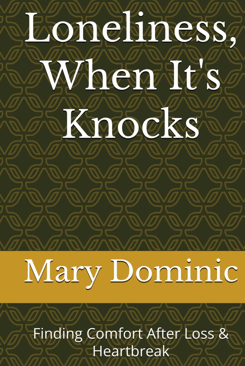 Loneliness, When It's Knocks: Finding Comfort After Loss & Heartbreak