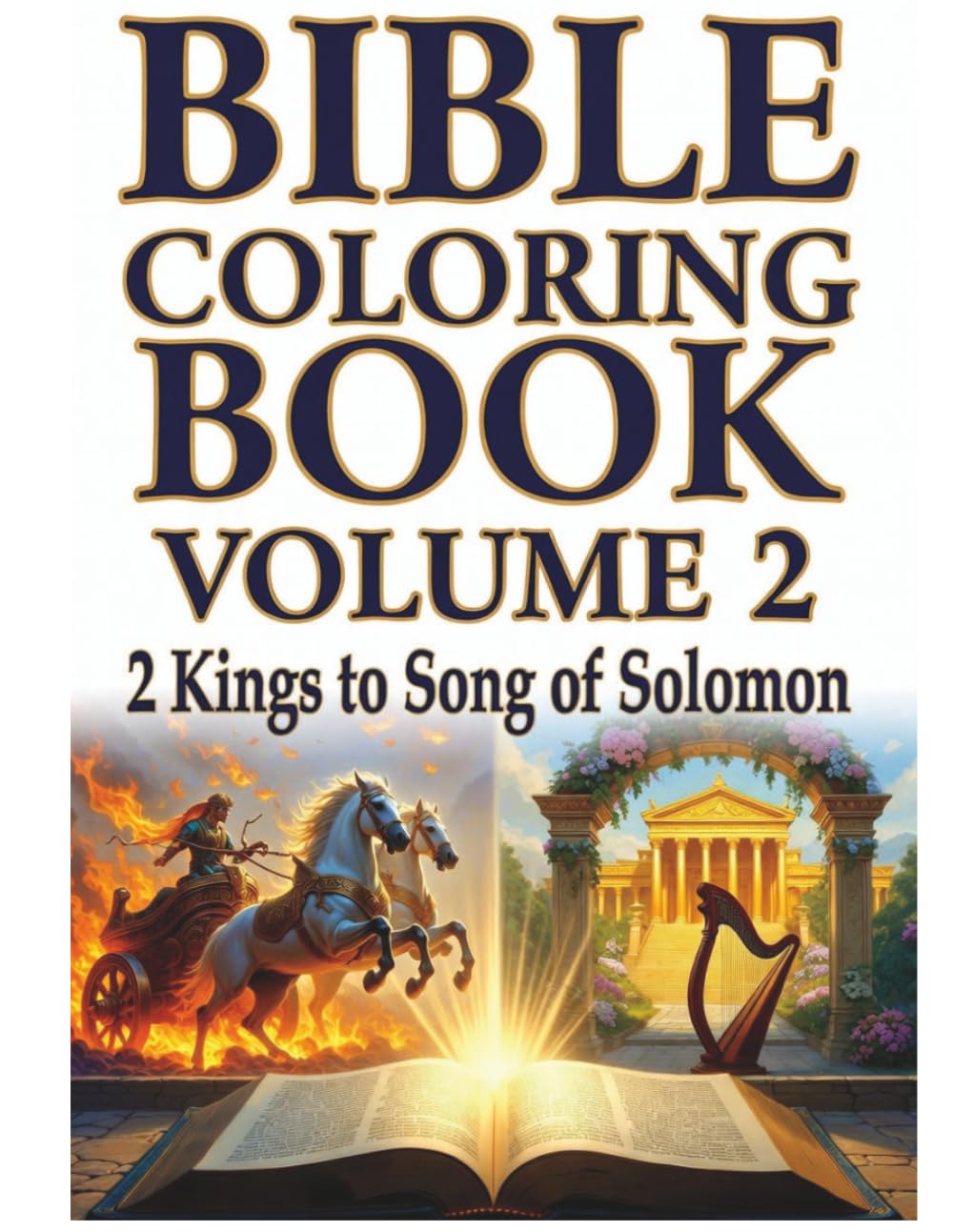 Bible Coloring Book Volume 2: 2 Kings to Song of Solomon: Christian Coloring Pages for Kids & Adults (Bible Coloring Books for All Ages)