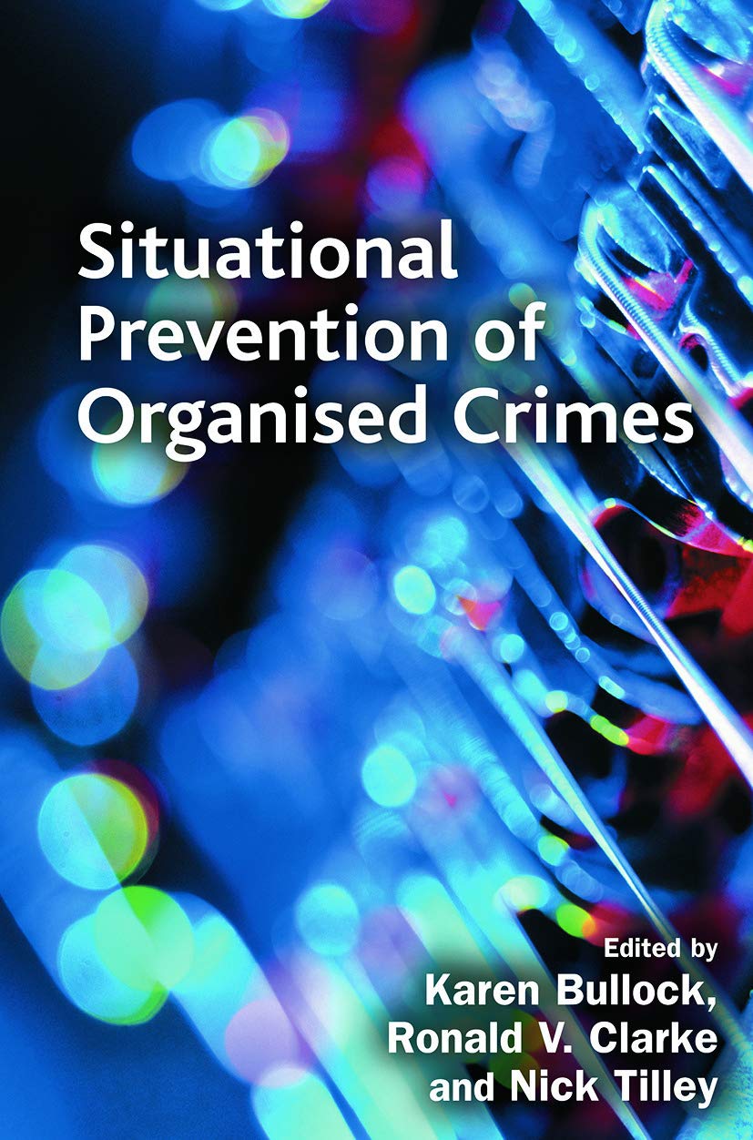 Situational Prevention of Organised Crimes (Crime Science Series)