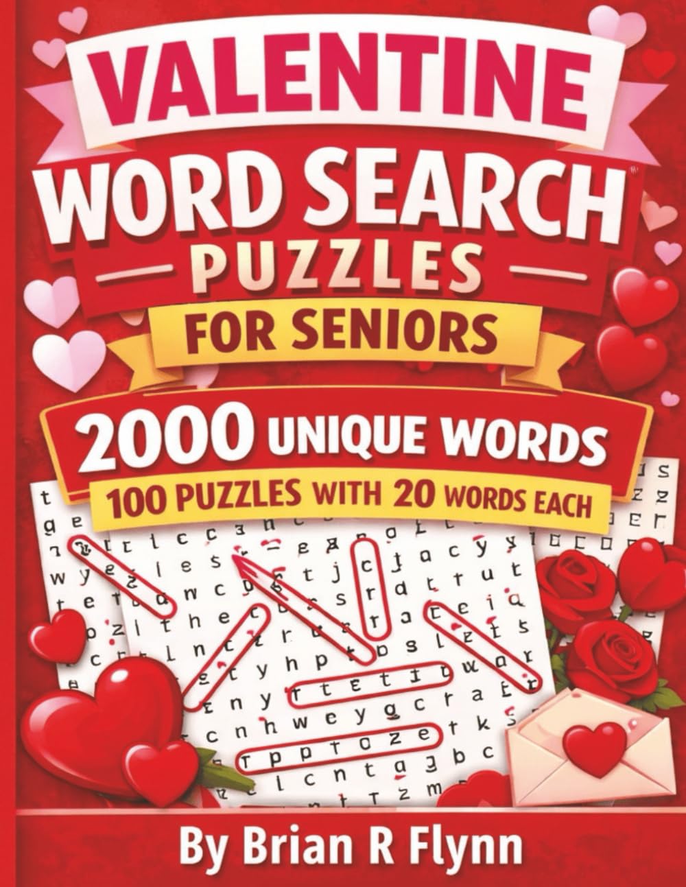 VALENTINE WORD SEARCH PUZZLES FOR SENIORS: LARGE PRINT 100 PUZZLES 2000 UNIQUE WORDS