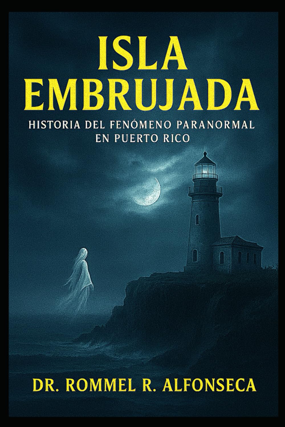 Isla Embrujada: Historia del Fenómeno Paranormal en Puerto Rico (Latinoamérica Paranormal)