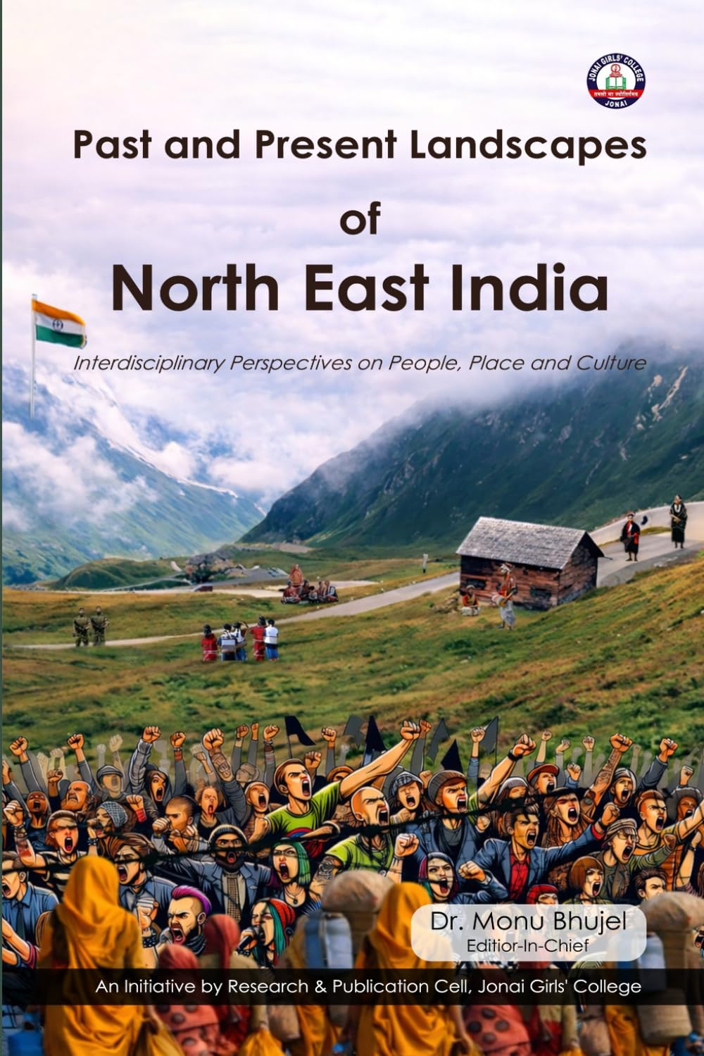 Past and Present Landscapes of North East India: Interdisciplinary Perspectives on People. Place and Culture
