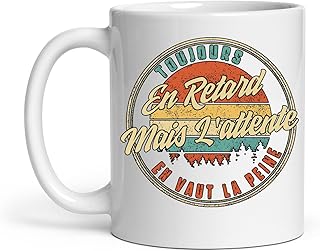 Tasse Toujours En Retard Mais L'attente En Vaut La Peine Humour