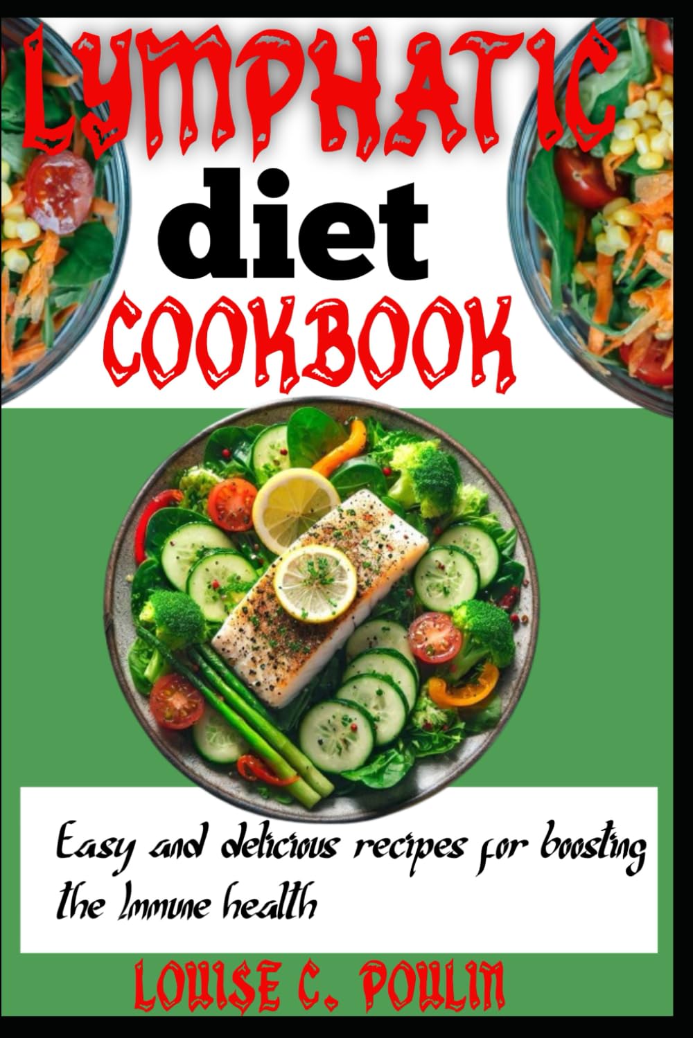 LYMPHATIC DIET COOKBOOK: Easy and delicious recipes for boosting the immune health