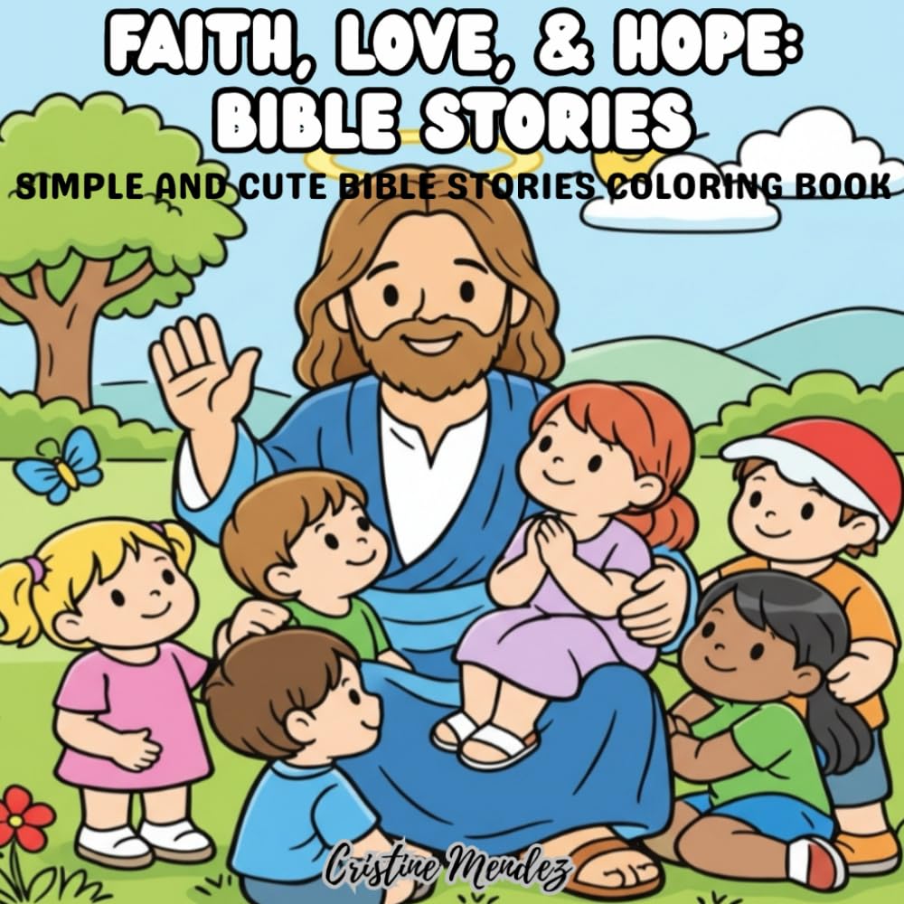 Faith, Love, & Hope: Bible Stories: Simple and Cute Bible Stories Coloring Book