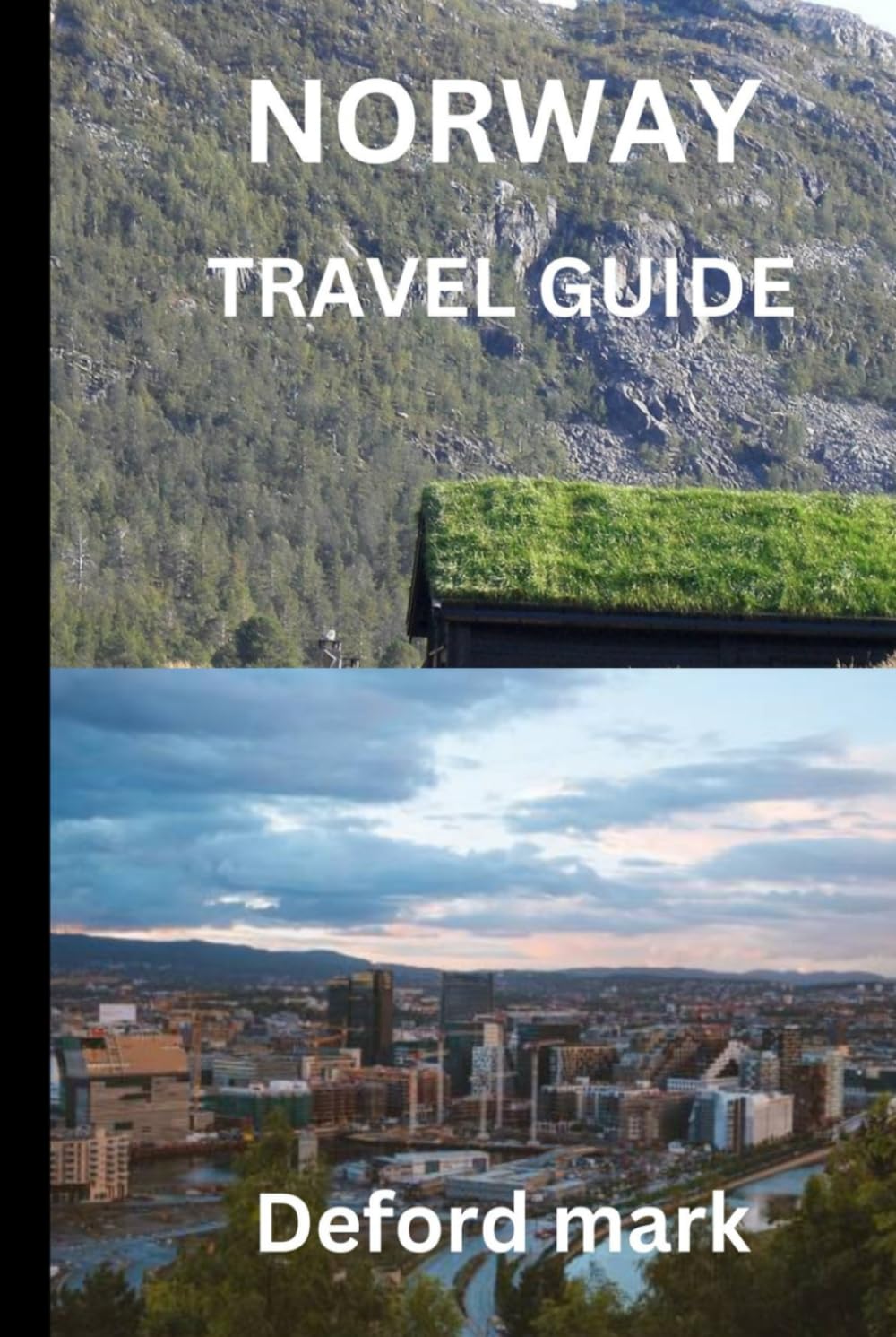 NORWAY TRAVEL GUIDE: A Calm, Practical Guide to Planning Smarter, Spending Less, and Traveling with Confidence
