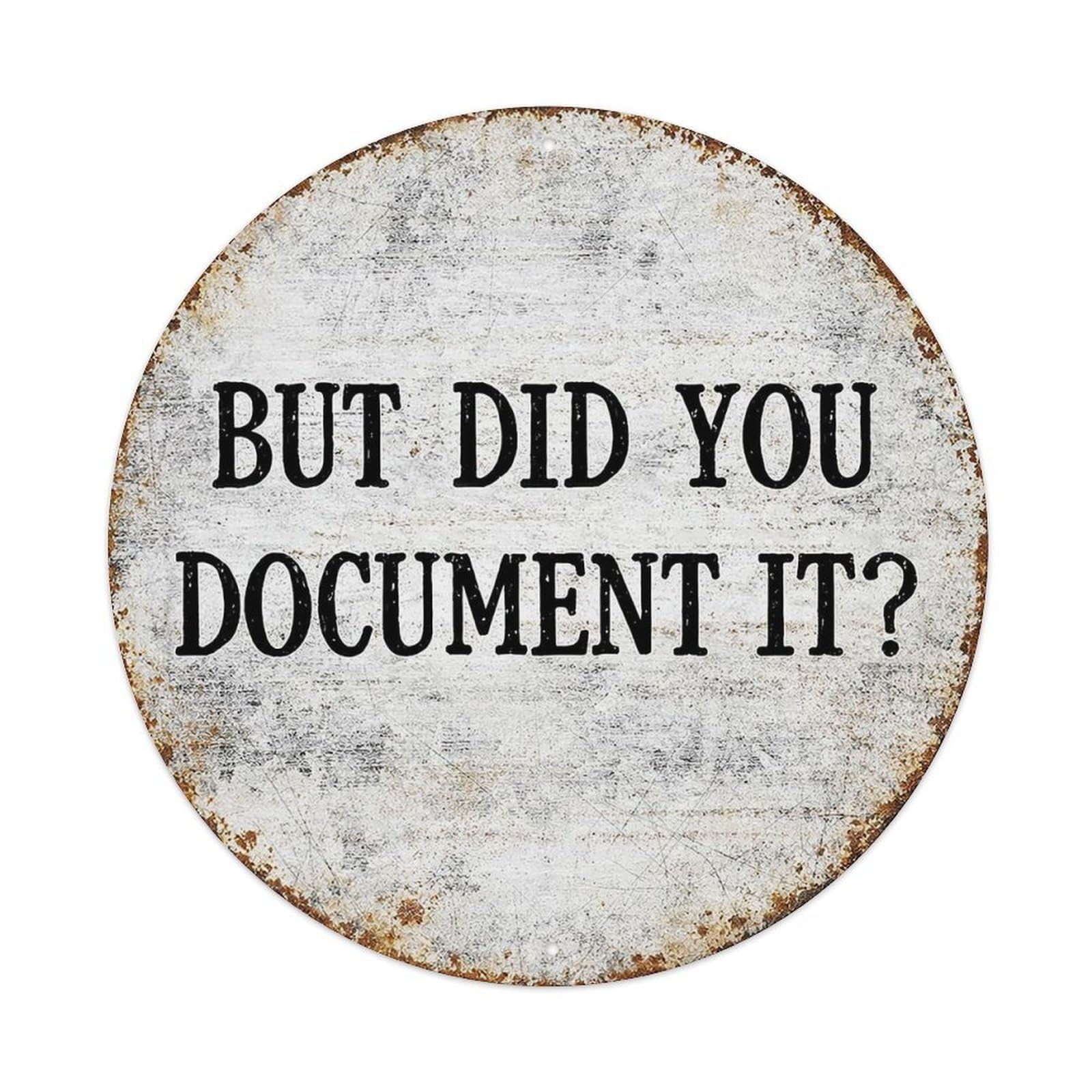 But Did You Document It Metal Tin Sign