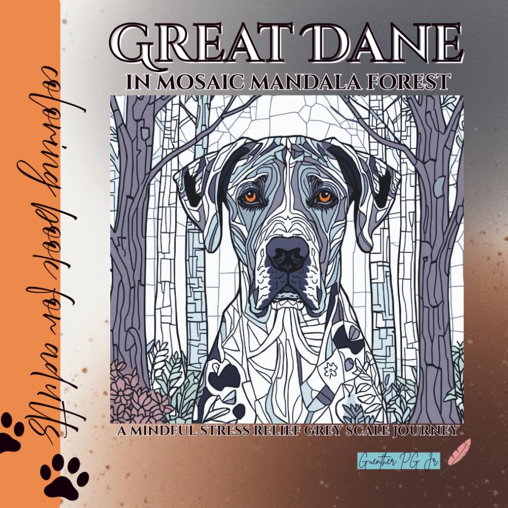 coloring book for adults Great Dane in Mosaic Mandala Forest: a mindful stress relief grey scale journey