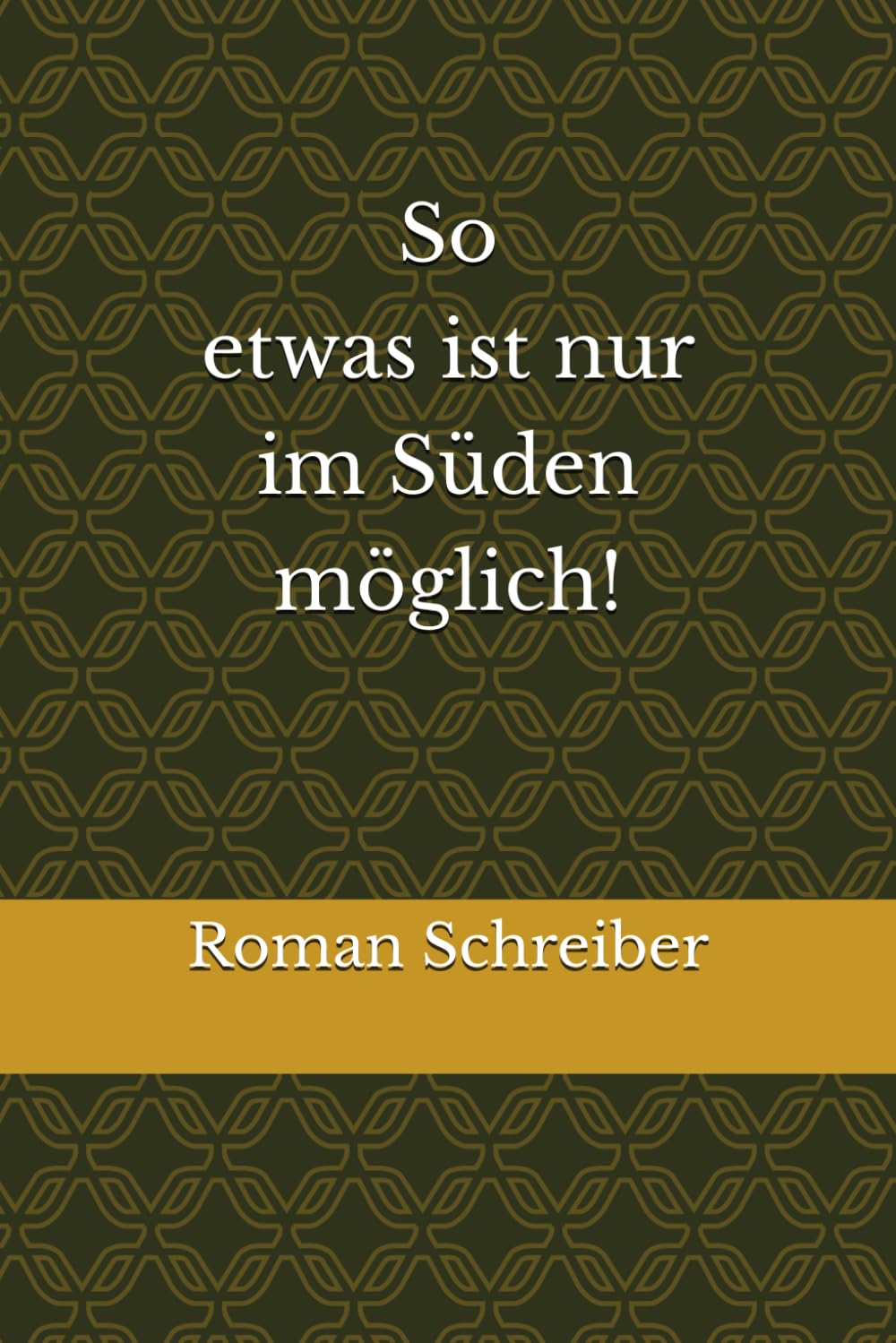 So etwas ist nur im Süden möglich!