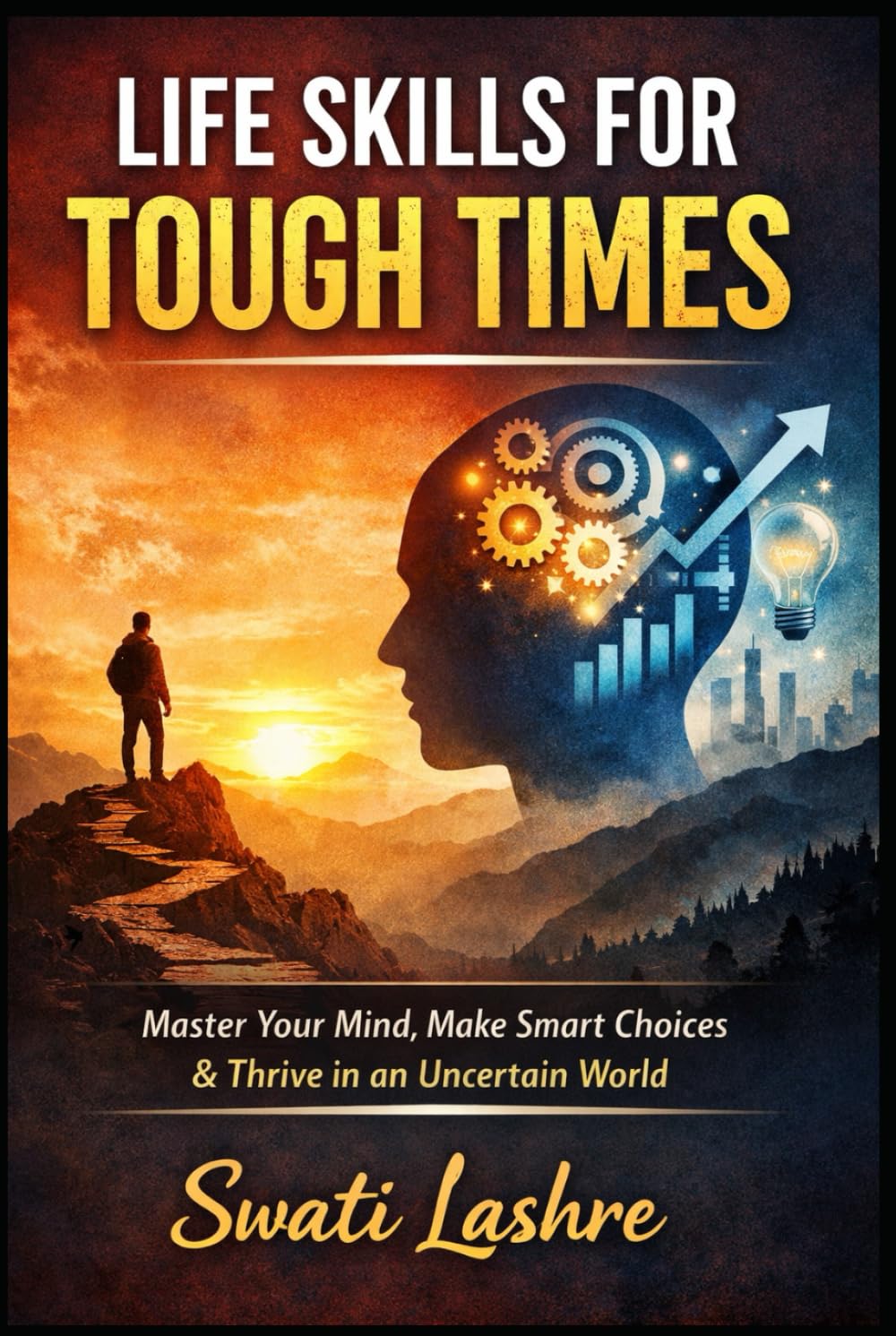Life Skills They Don’t Teach in School: How to Build Confidence, Make Better Decisions, Manage Money, and Succeed in the Real World