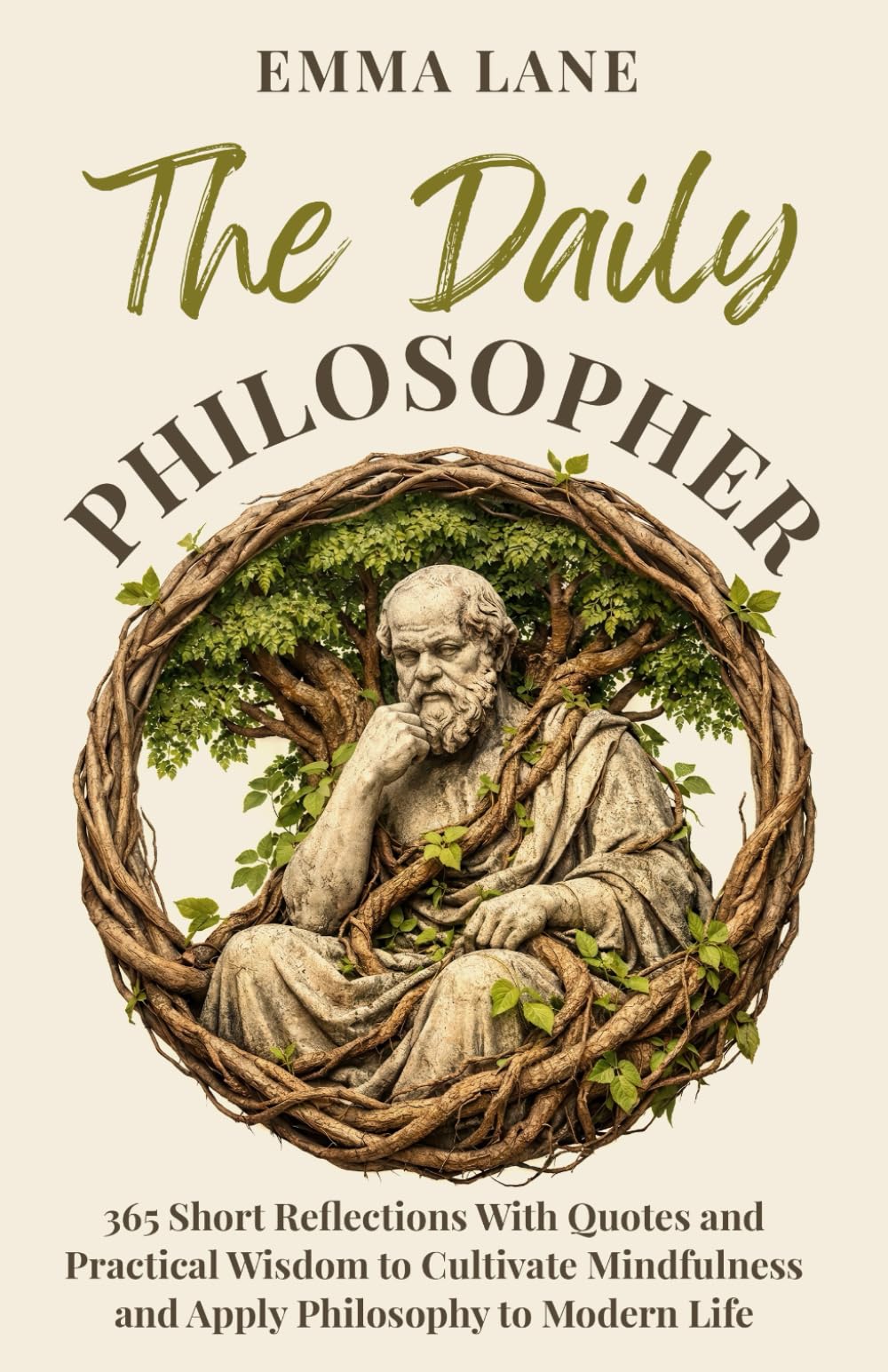 The Daily Philosopher: 365 Short Reflections With Quotes and Practical Wisdom to Cultivate Mindfulness and Apply Philosophy to Modern Life