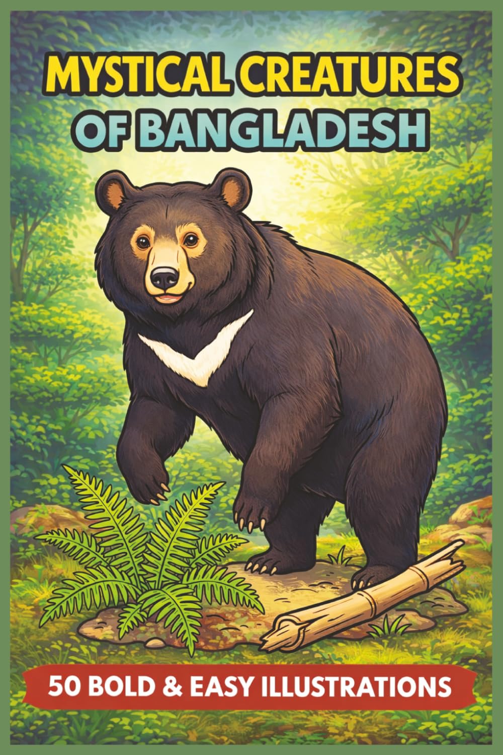 MYSTICAL CREATURES OF BANGLADESH 50 BOLD & EASY ILLUSTRATIONS: A Calming Colouring Journey For All Ages (Rohim's Colour Kaleidoscope)