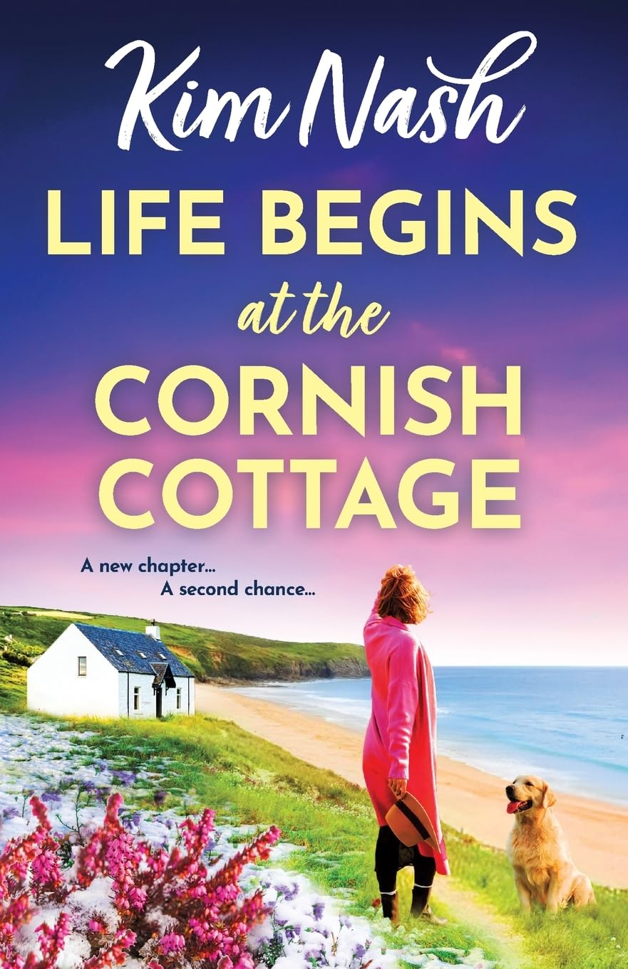 Life Begins at the Cornish Cottage: A heartwarming, feel-good romance about starting over and finding the courage to love again from Kim Nash (Sandpiper Shores, 2)