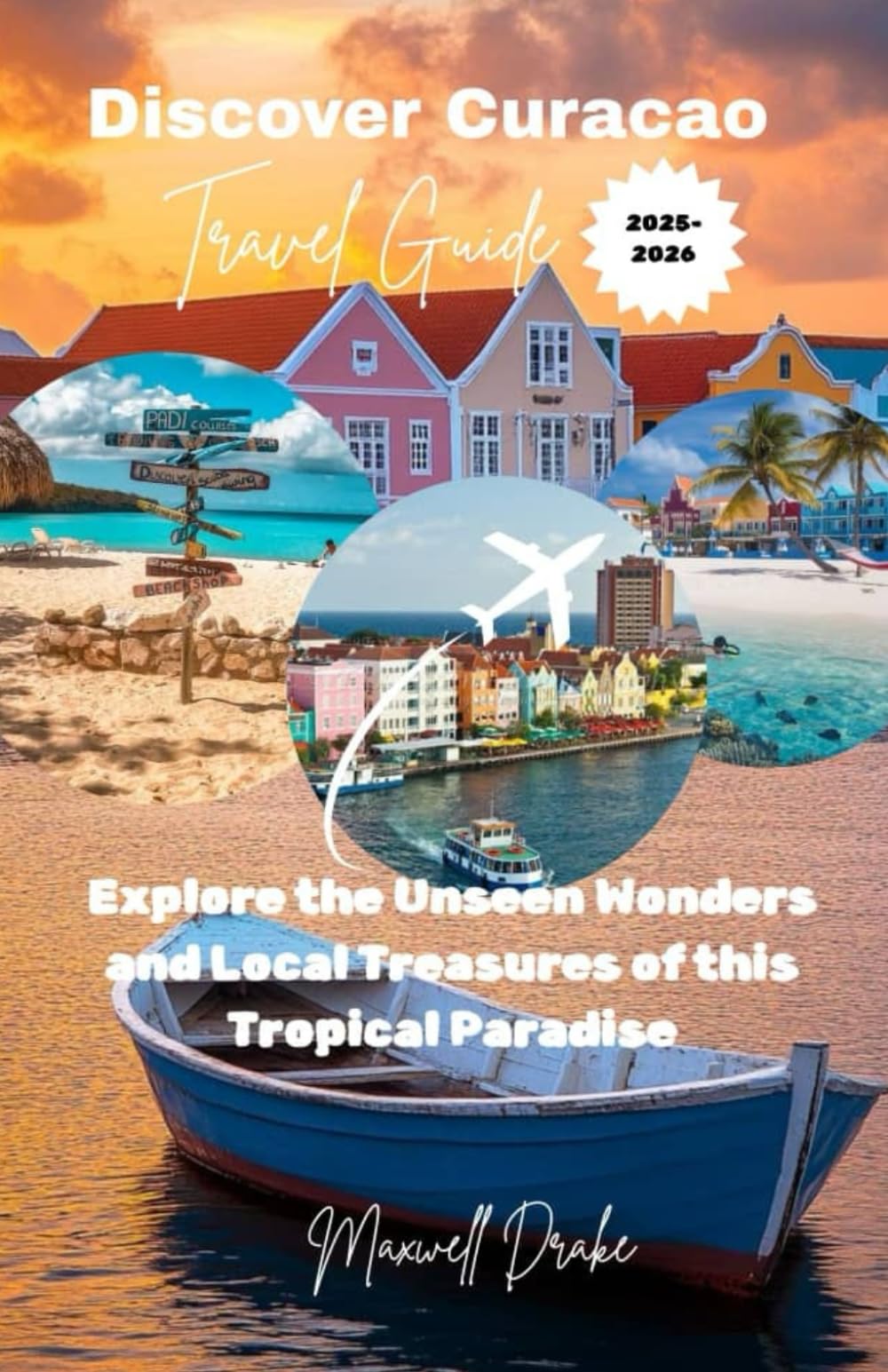 Discover Curacao: Explore the Unseen Wonders and Local Treasures of this Tropical Paradise