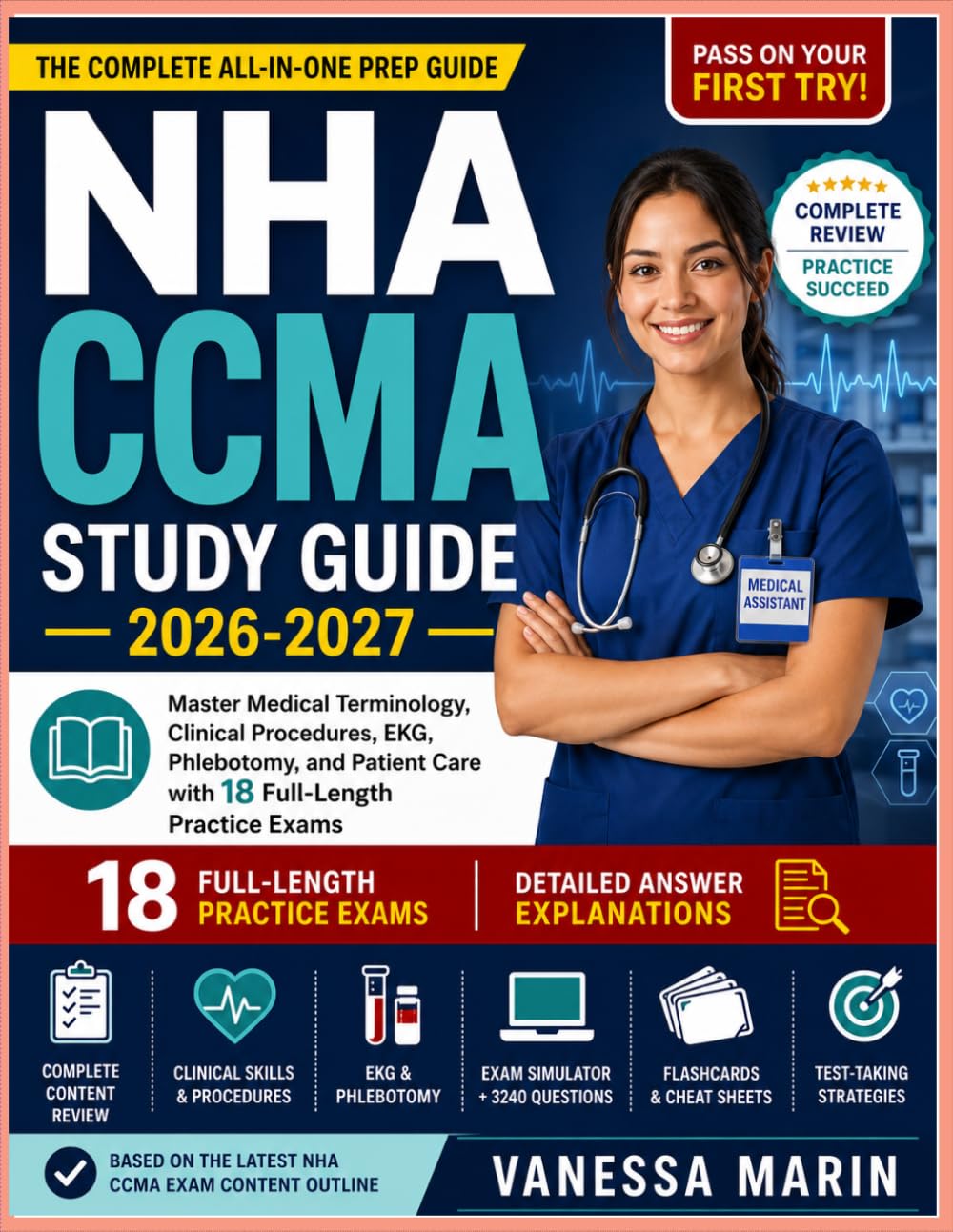 NHA CCMA Study Guide 2026-2027: Master Medical Terminology, Clinical Procedures, EKG, Phlebotomy, and Patient Care with 18 Full-Length Practice Exams