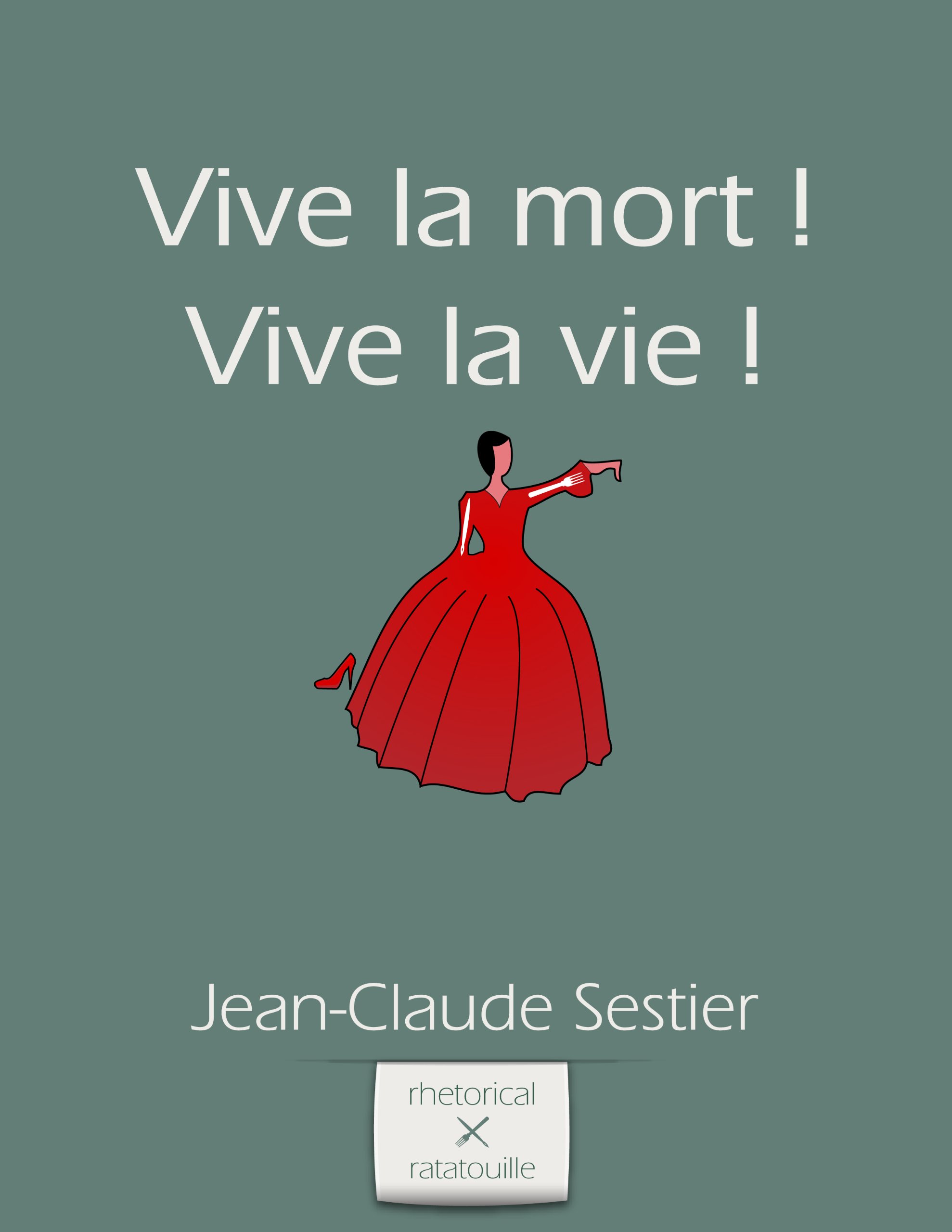 Vive la Mort ! Vive la Vie ! (French Edition)